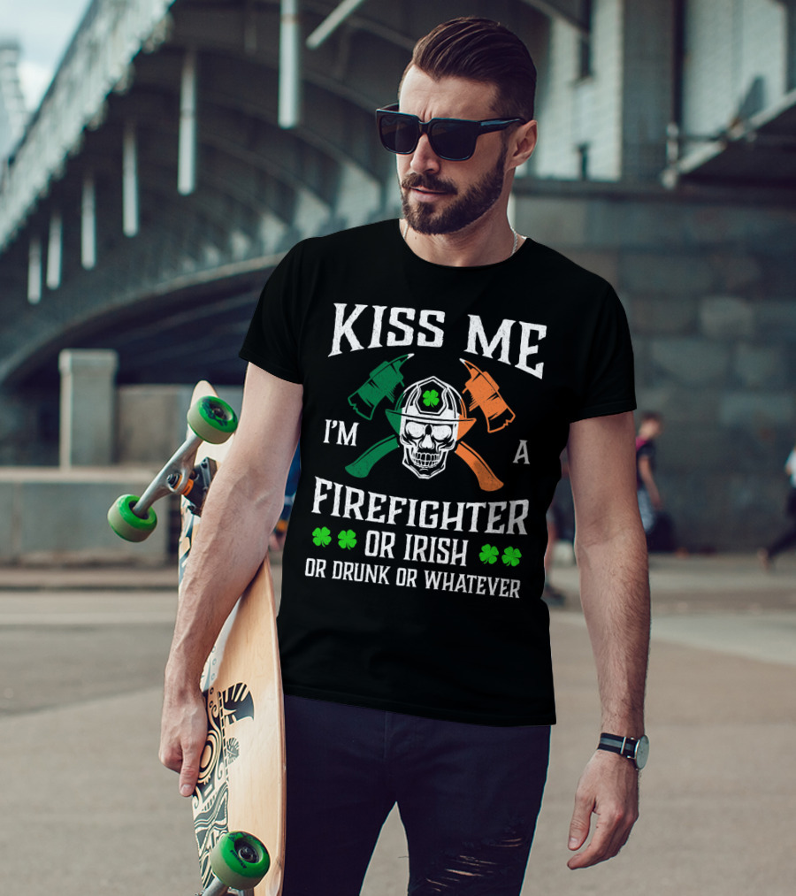 Kiss Me I'm A Firefighter Or Irish Or Drunk Or Whatever Skull Helmet Axes Shamrocks T-Shirt