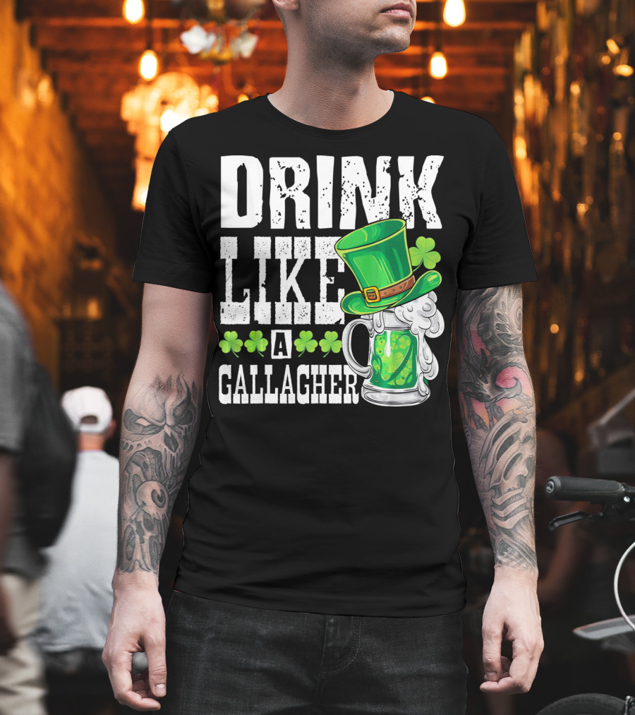 Drink Like A Gallagher Green Beer Hat Shamrocks T-Shirt