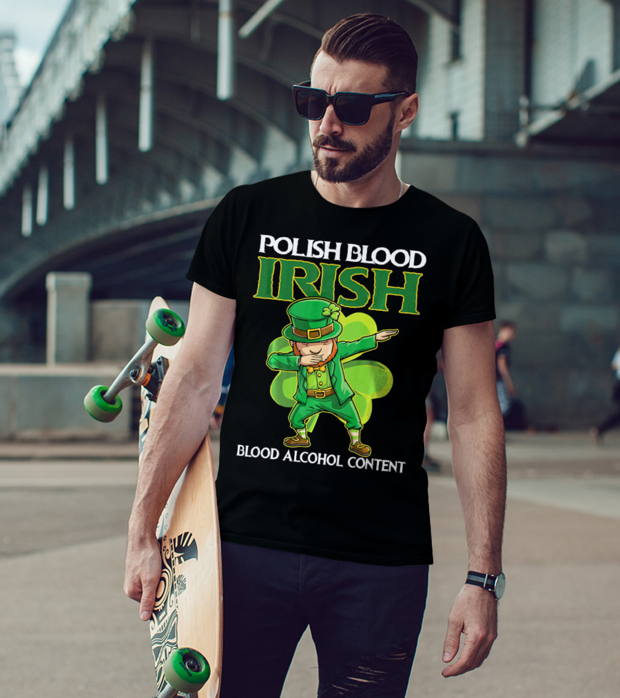 Polish Blood Irish Blood Alcohol Content Leprechaun Dabbing Shamrock T-Shirt
