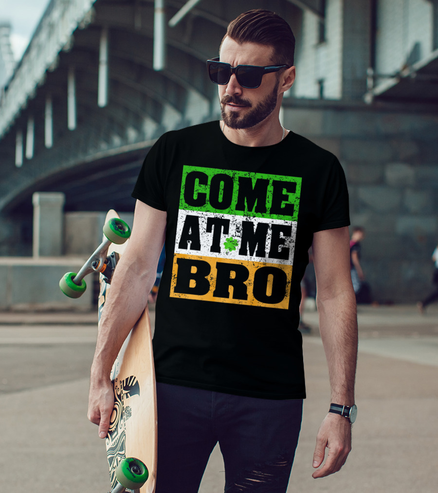 COME AT ME BRO Irish Flag Shamrock Inspired T-Shirt