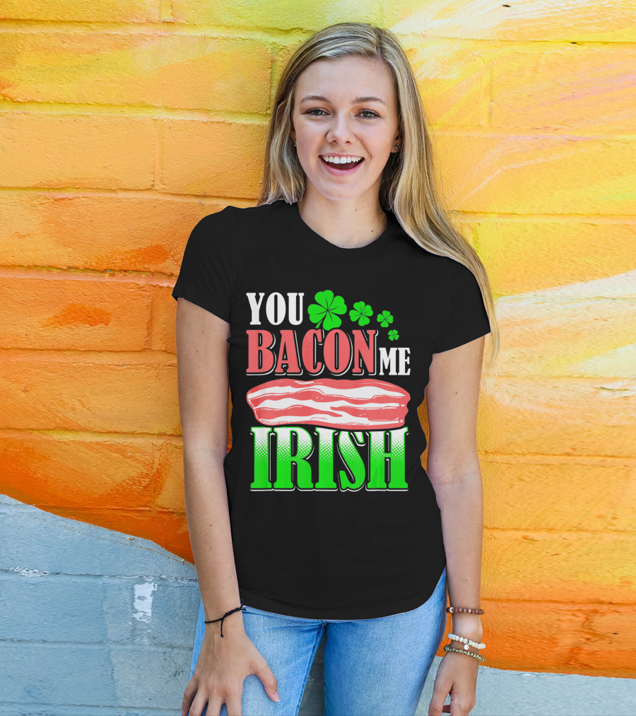 YOU BACON ME IRISH Clover Bacon Love T-Shirt