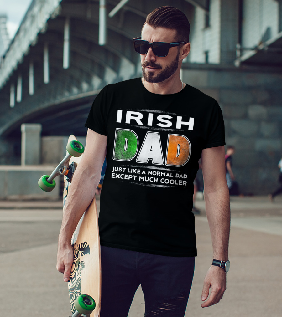 Irish Dad Just Like A Normal Dad Except Much Cooler T-Shirt