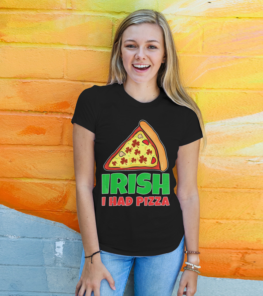 Irish I Had Pizza Funny St Patricks Day T-Shirt