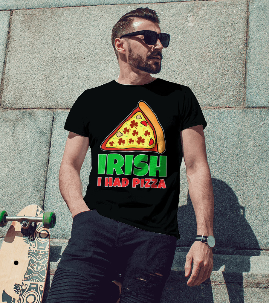 Irish I Had Pizza Funny St Patricks Day T-Shirt