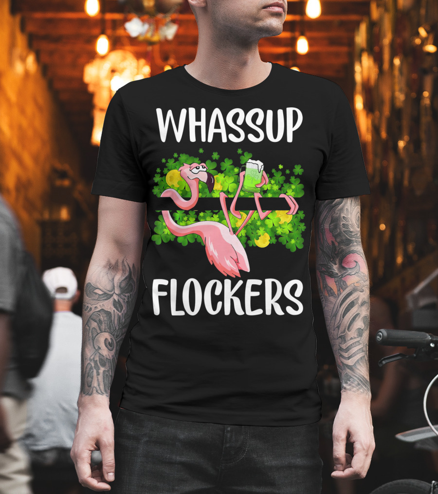 WHASSUP FLOCKERS Funny Flamingo With Beer And Shamrocks T-Shirt