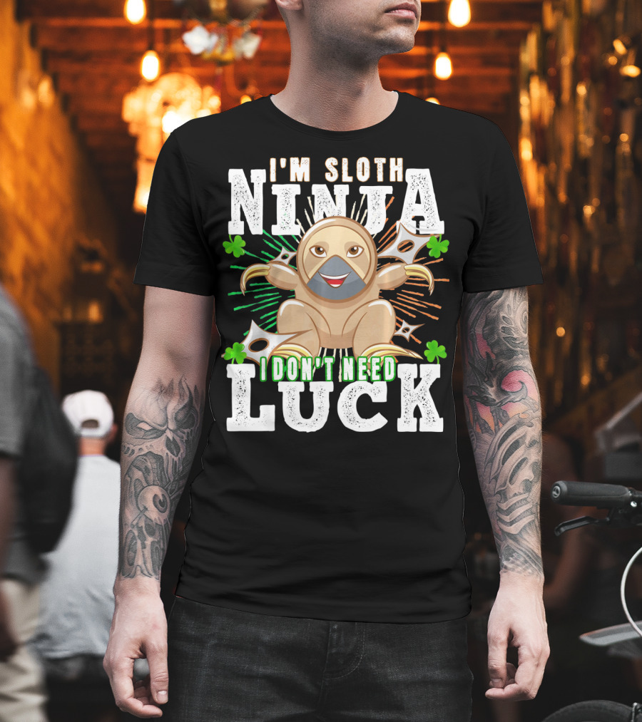 I'm Sloth Ninja I Don't Need Luck Patrick Day T-Shirt