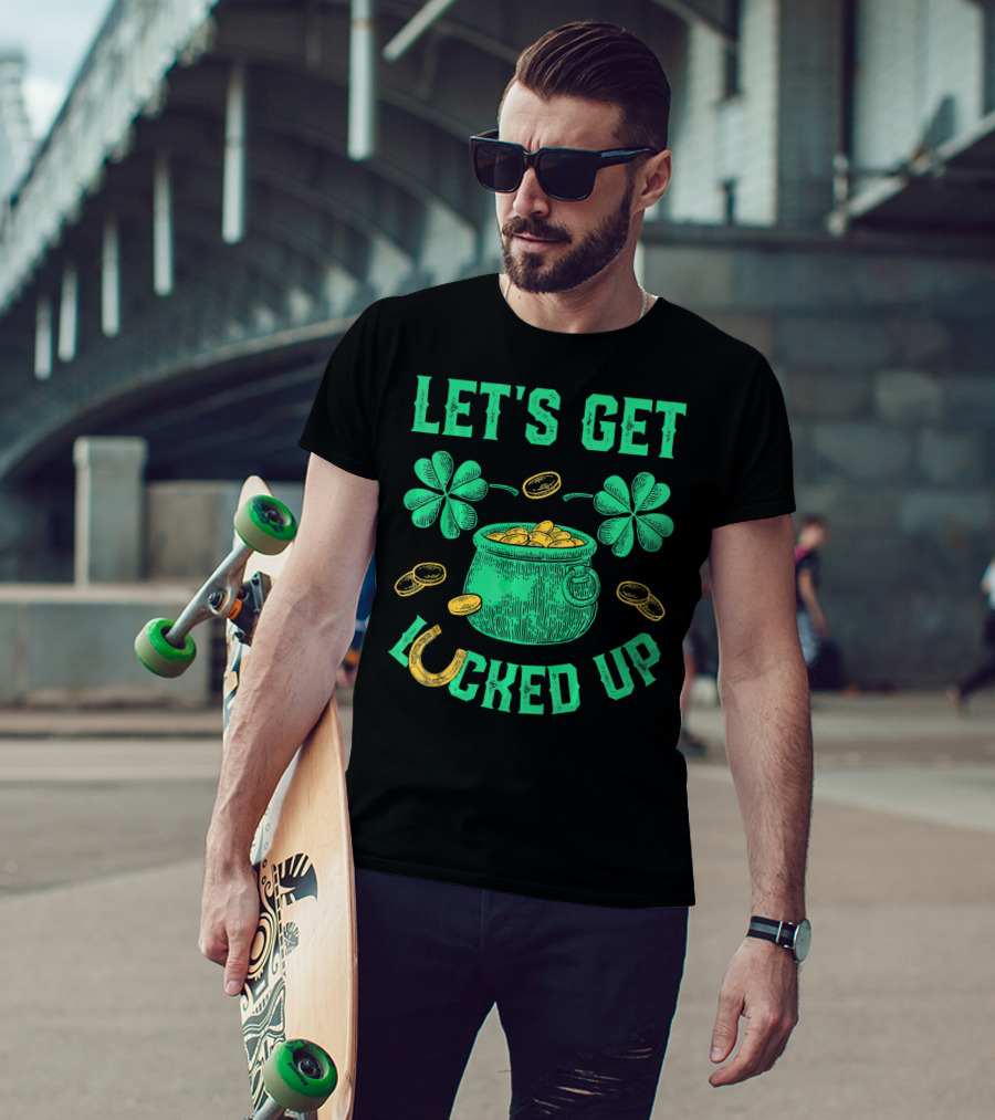 LET'S GET LUCKED UP LEPRECHAUN POT OF GOLD SHAMROCKS COINS ST PATRICKS T-Shirt
