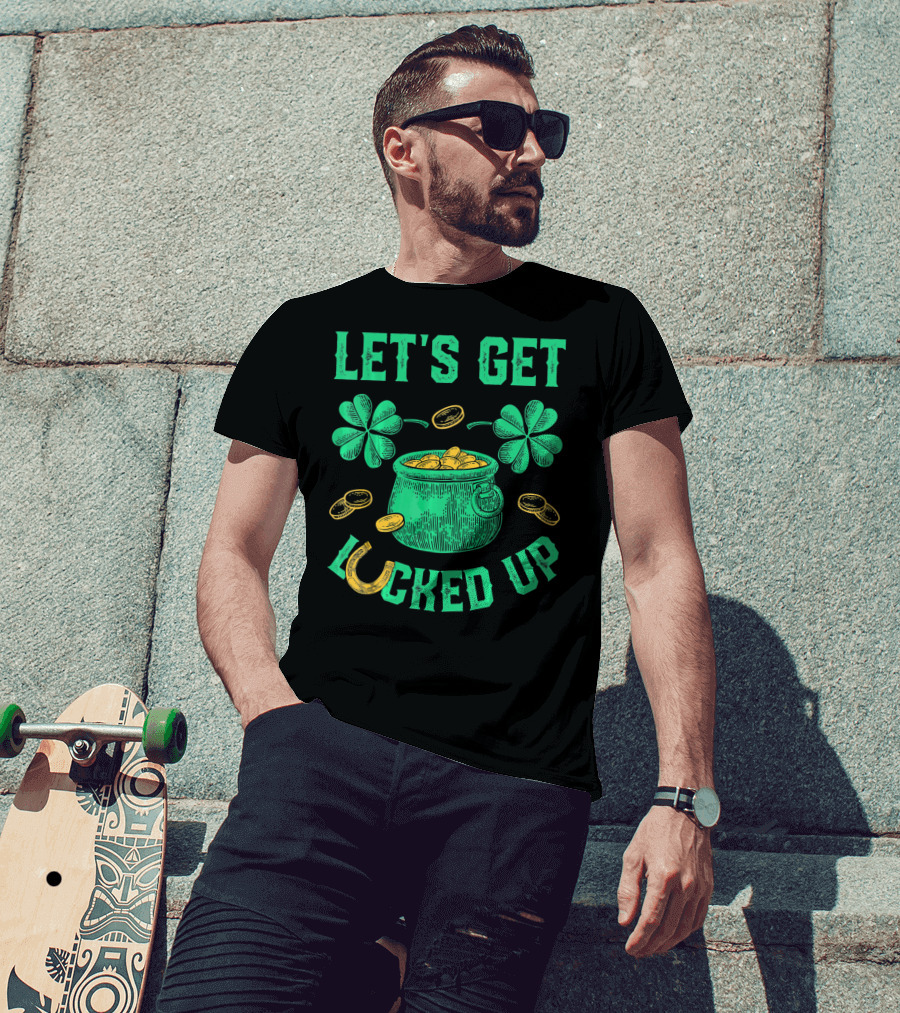 LET'S GET LUCKED UP LEPRECHAUN POT OF GOLD SHAMROCKS COINS ST PATRICKS T-Shirt