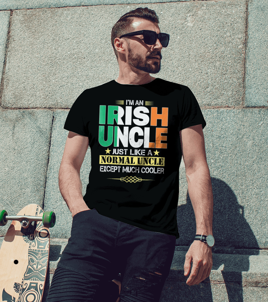 I'm An Irish Uncle Just Like A Normal Uncle Except Much Cooler T-Shirt