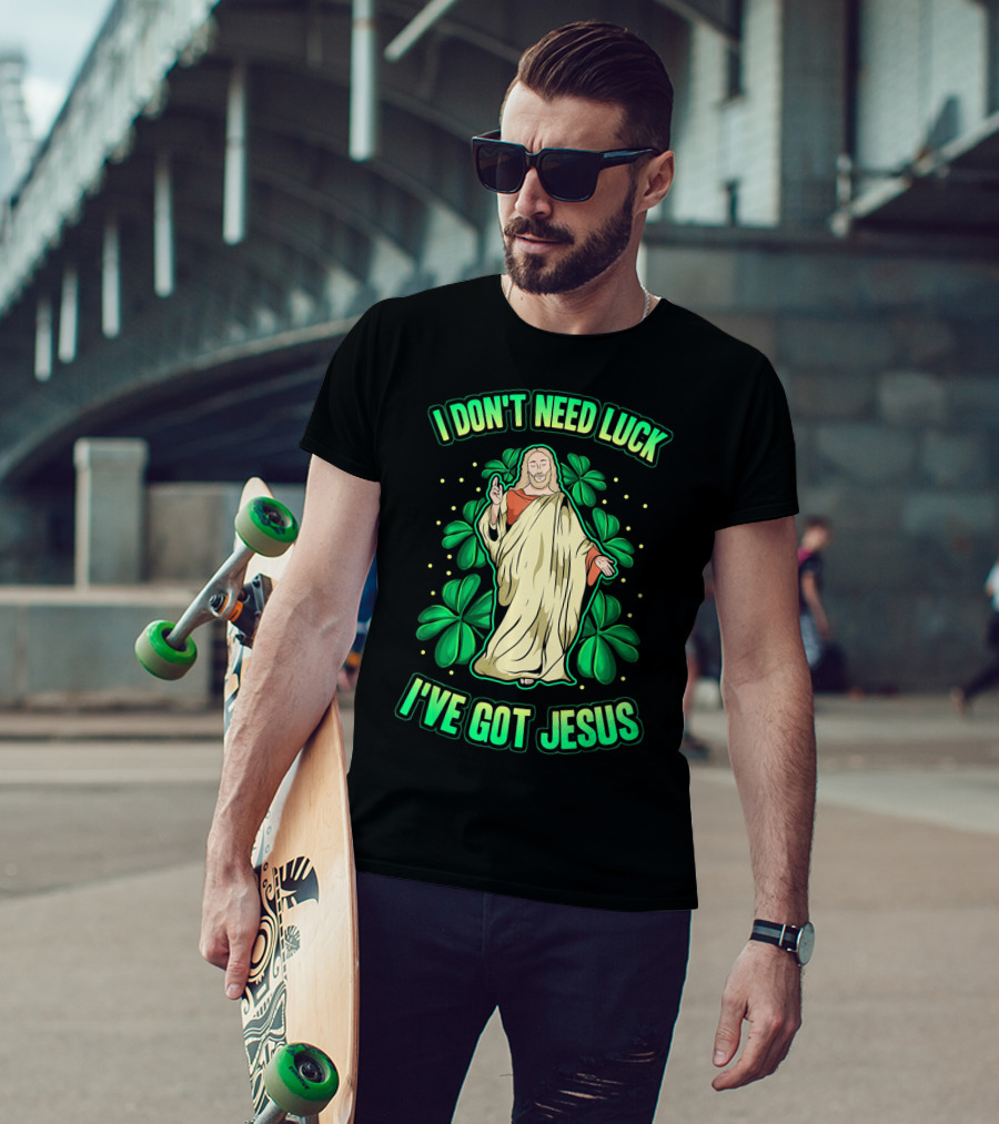 I Don't Need Luck I've Got Jesus Four Leaf Clover Christian T-Shirt