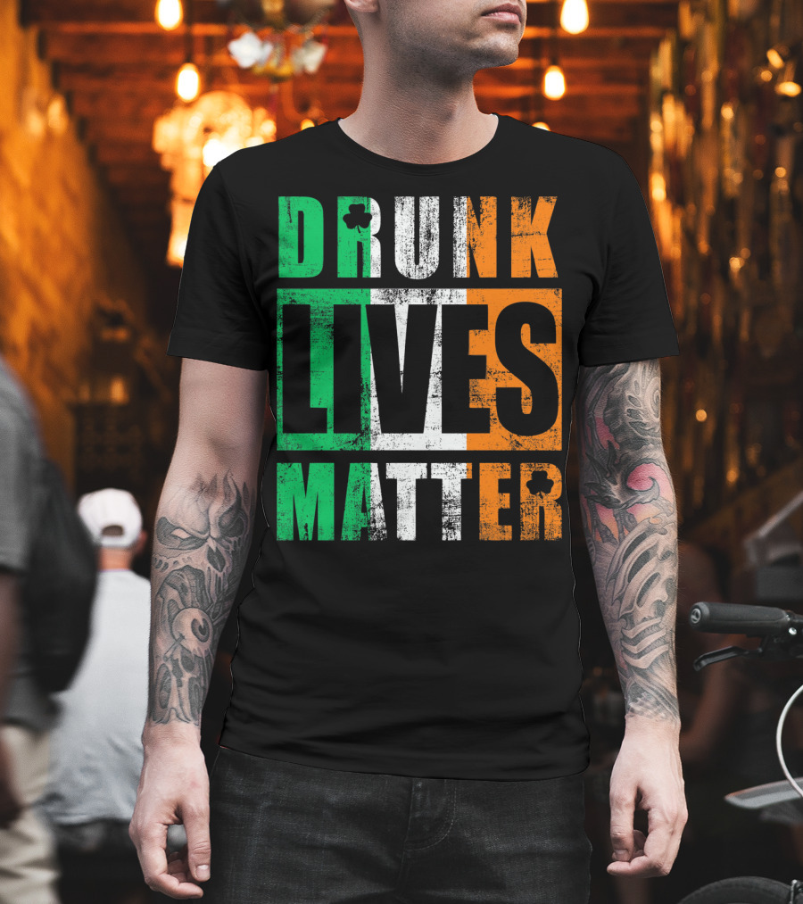 Drunk Lives Matter St Patricks Day Ireland Vintage T-Shirt