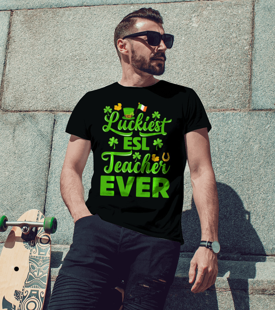 Luckiest ESL Teacher Ever St Patrick's Day T-Shirt