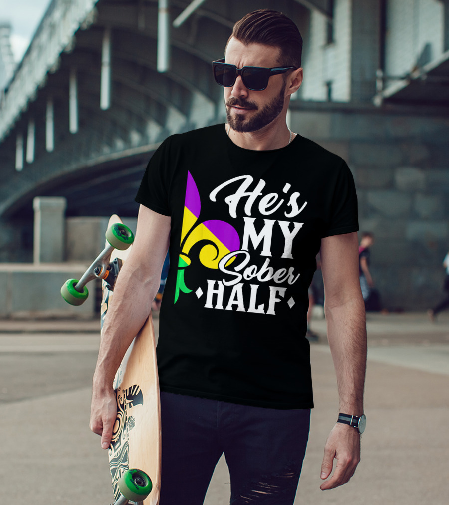 He's My Sober Half Fleur-de-Lis Mardi Gras Colors T-Shirt