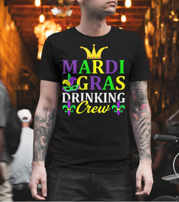 Mardi Gras Drinking Crew Mask and Crown Fleur-de-Lis T-Shirt Mardi Gras Drinking Crew Mask and Crown Fleur-de-Lis T-Shirt