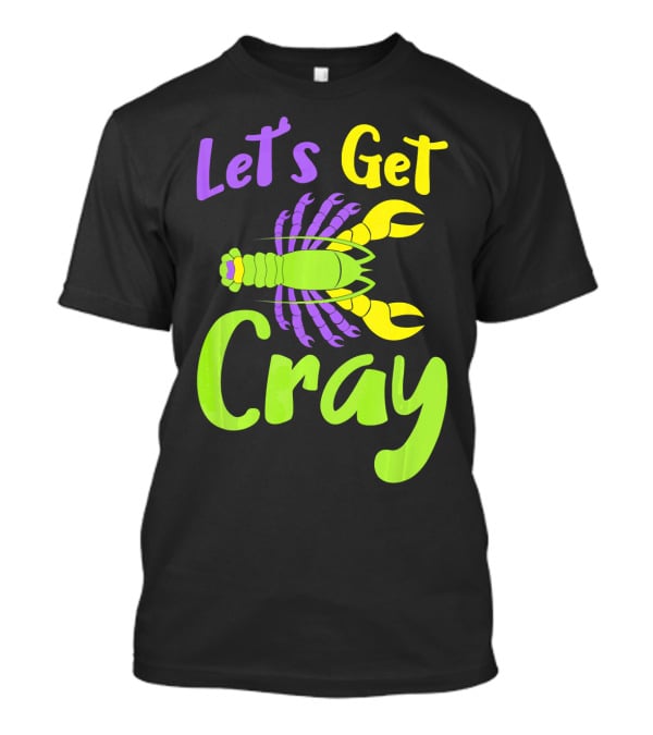 Let's Get Cray Funny Mardi Gras Crawfish T-Shirt