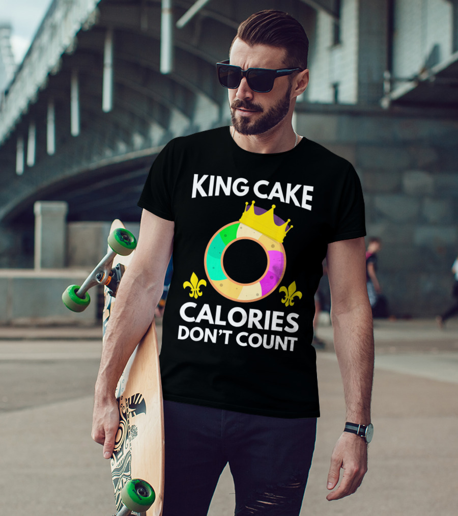 King Cake Calories Don't Count Mardi Gras Funny Cake T-Shirt