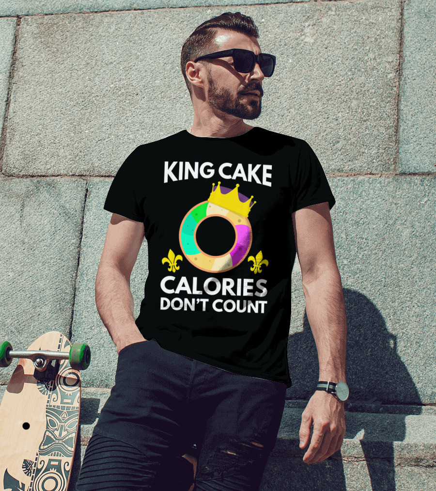 King Cake Calories Don't Count Mardi Gras Funny Cake T-Shirt