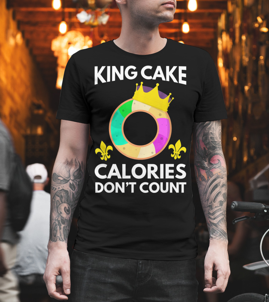 King Cake Calories Don't Count Mardi Gras Funny Cake T-Shirt
