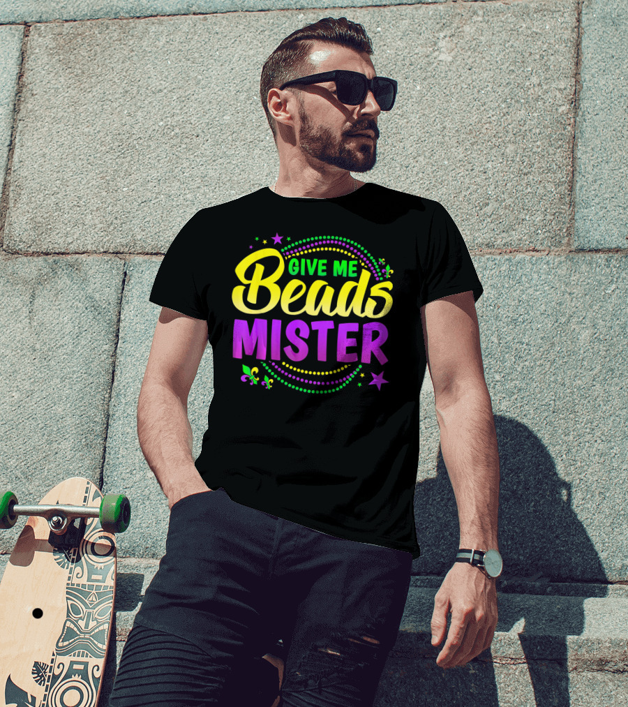 Give Me Beads Mister New Orleans Mardi Gras Fleur De Lis Stars T-Shirt