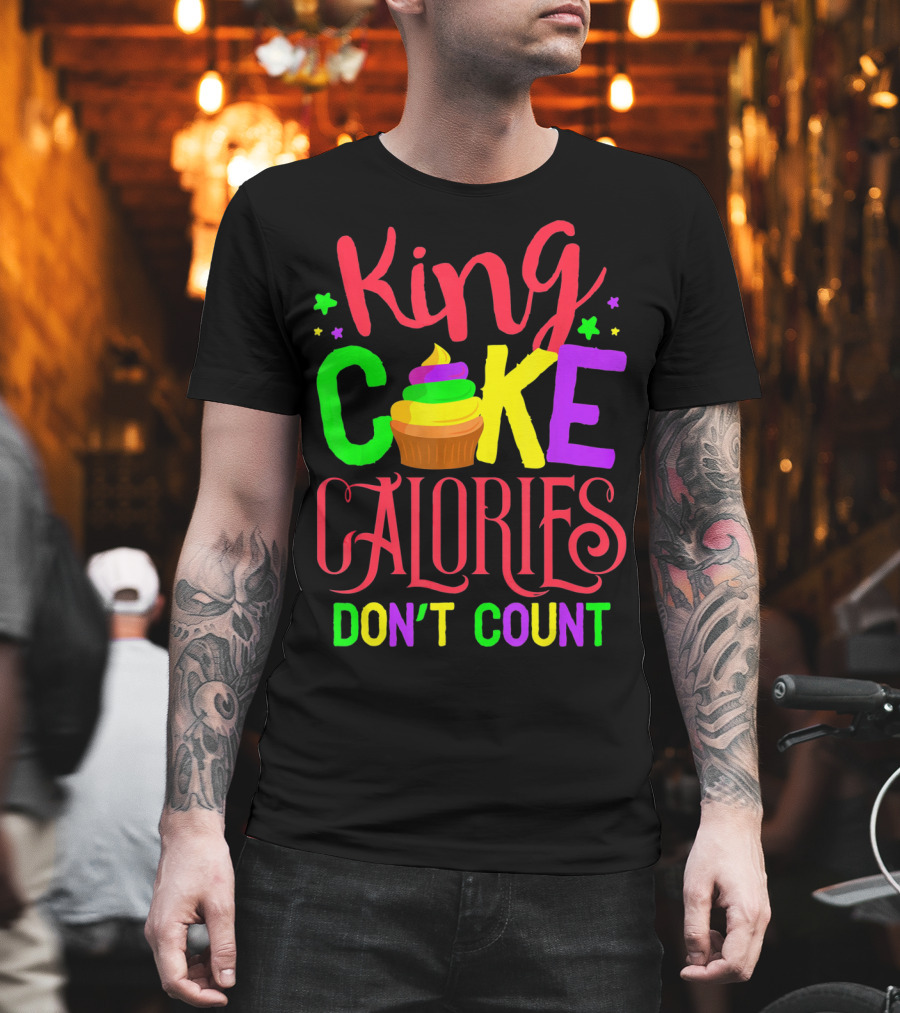 King Cake Calories Don't Count Mardi Gras New Orleans T-Shirt