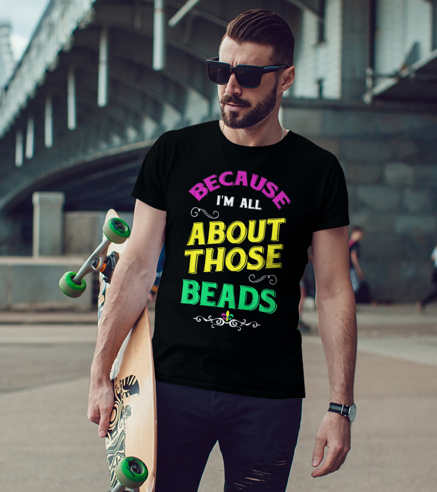 Because I'm All About Those Beads Mardi Fleur-De-Lis T-Shirt