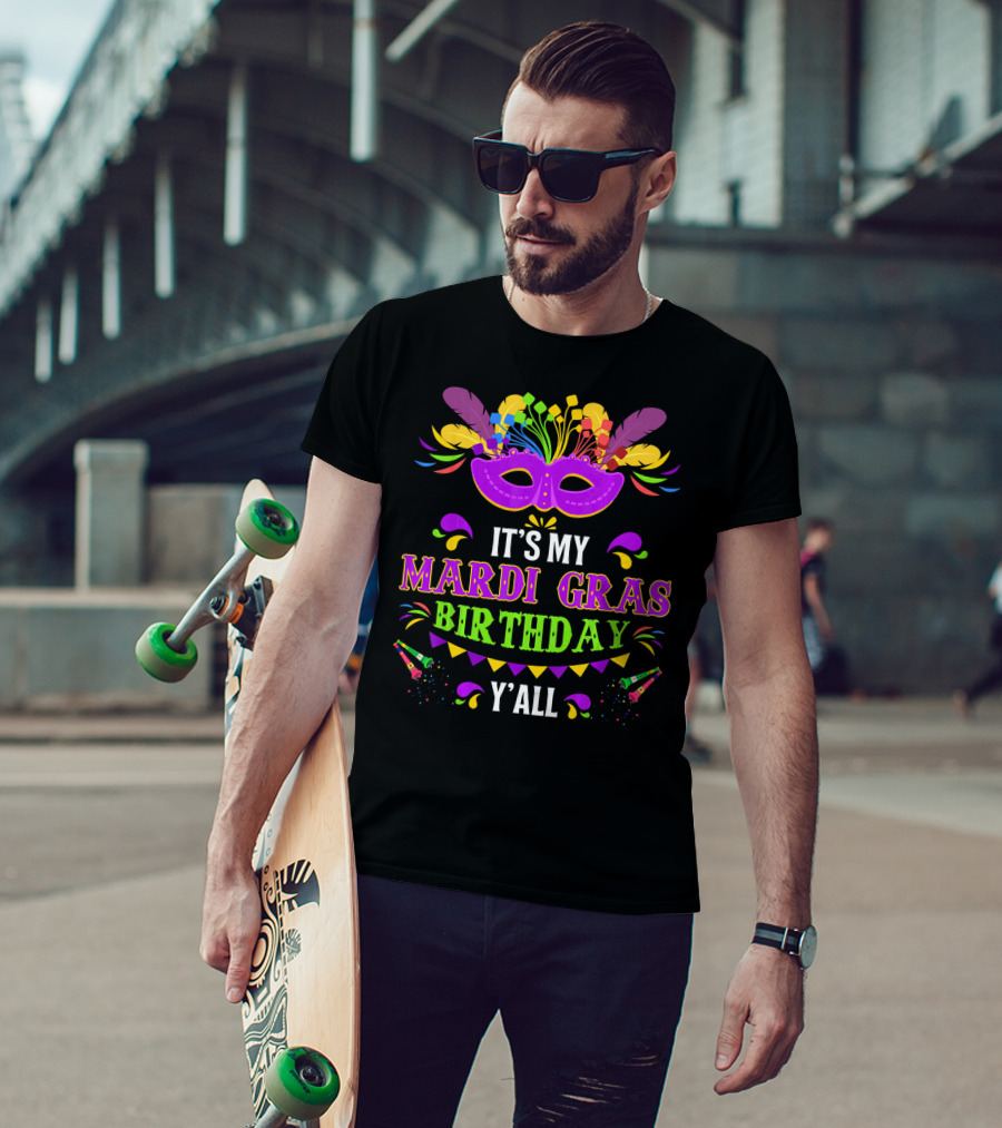 It's My Mardi Gras Birthday Y'all Celebrate With Colorful Mask And Festive Decor T-Shirt