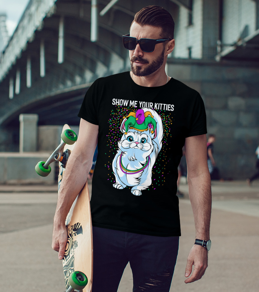 Show Me Your Kitties Funny Cat Fat Tuesday Mardi Gras T-Shirt