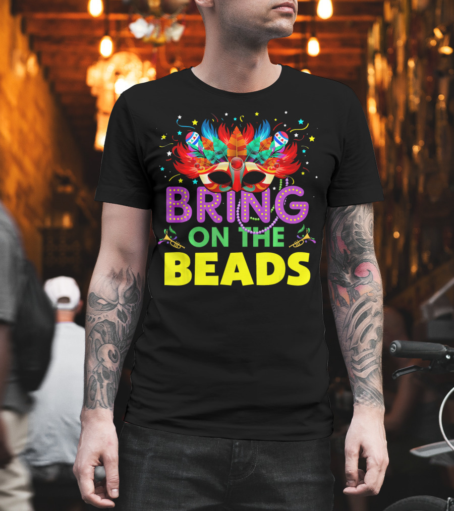 Bring On The Beads Mardi Gras Costume Mask Feathers Beads T-Shirt