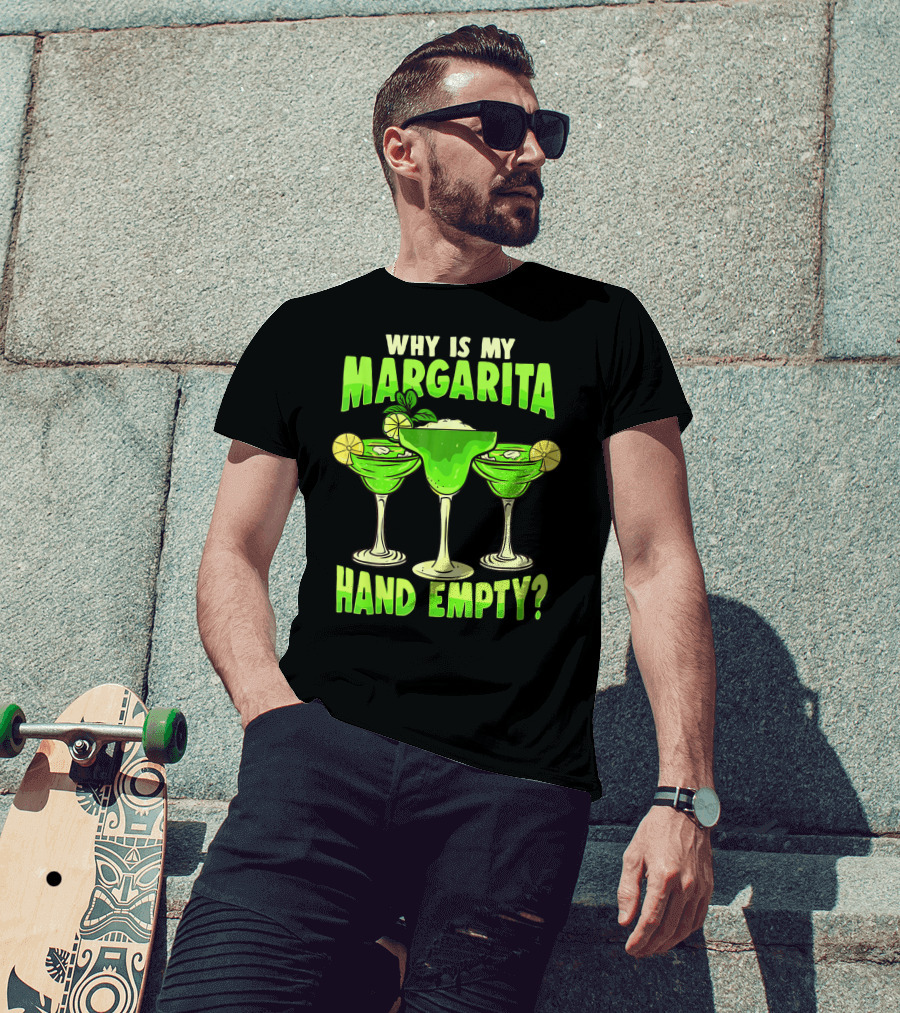 Why Is My Margarita Hand Empty Mardi Gras T-Shirt