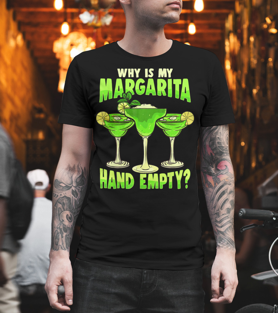 Why Is My Margarita Hand Empty Mardi Gras T-Shirt