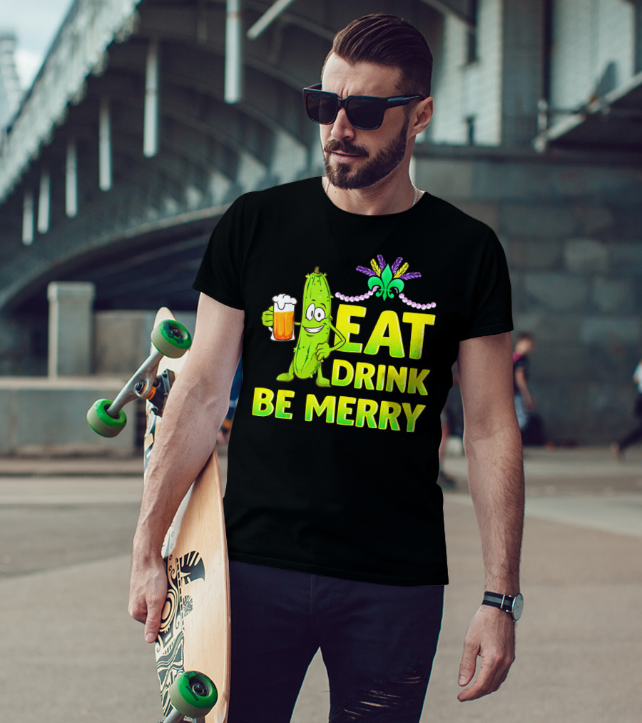 Eat Drink Be Merry Funny Mardi Gras Pickle With Beer And Fleur-de-Lis T-Shirt