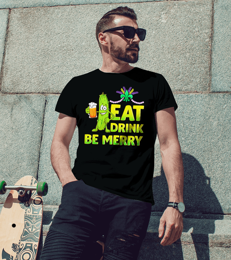 Eat Drink Be Merry Funny Mardi Gras Pickle With Beer And Fleur-de-Lis T-Shirt