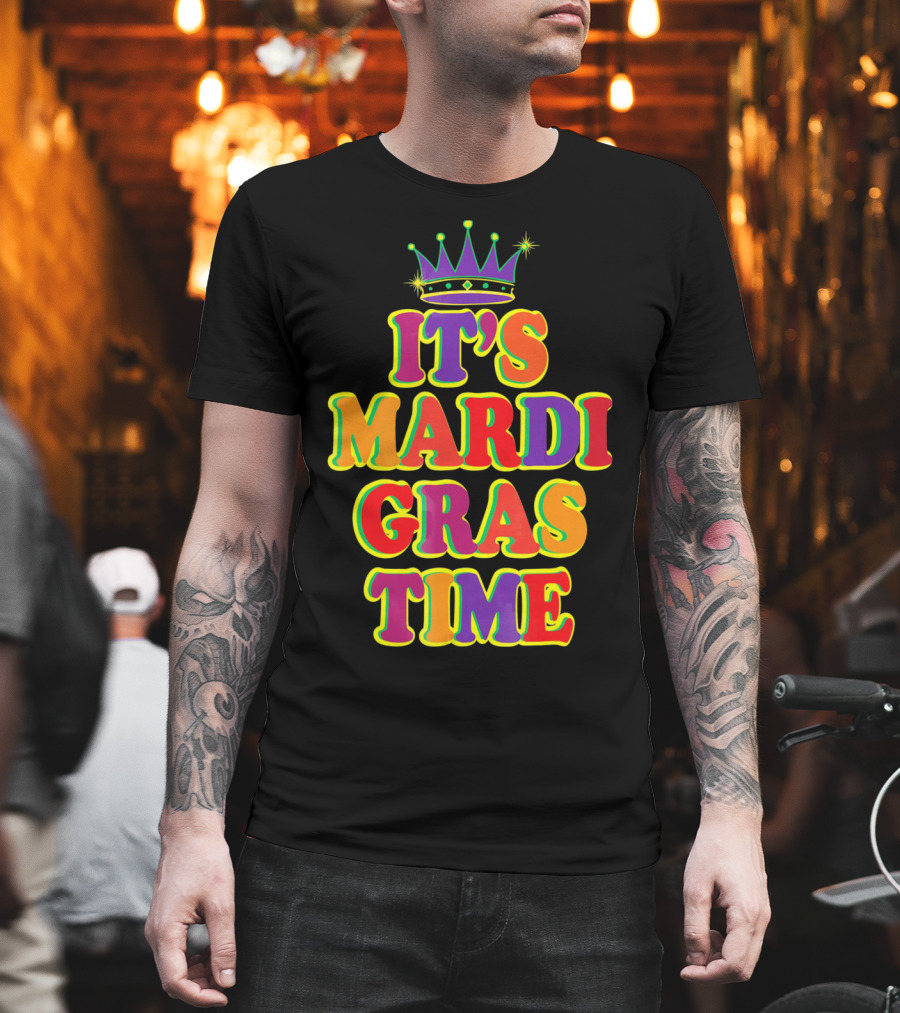 It's Mardi Gras Time Mardi Gras Crown Bright Colors T-Shirt