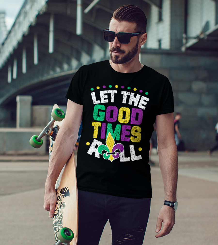 Let The Good Times Roll Mardi Fleur De Lis T-Shirt