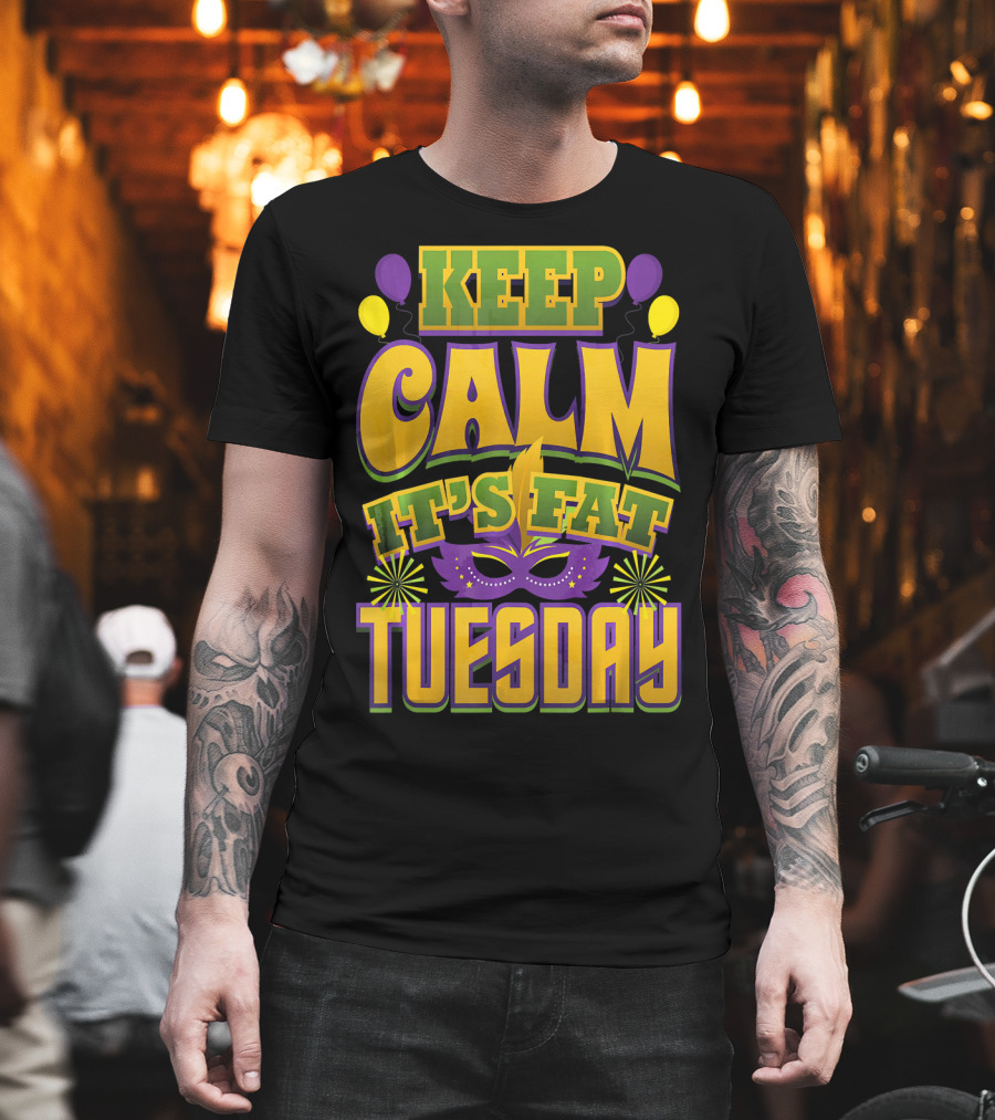 Keep Calm It's Fat Tuesday Mardi Gras Mask and Balloons T-Shirt