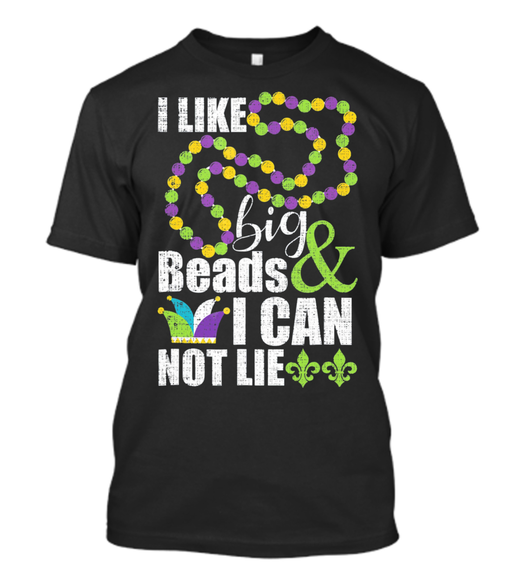 I Like Big Beads And I Cannot Lie Mardi Gras Jester Hat Fleur-de-Lis T-Shirt
