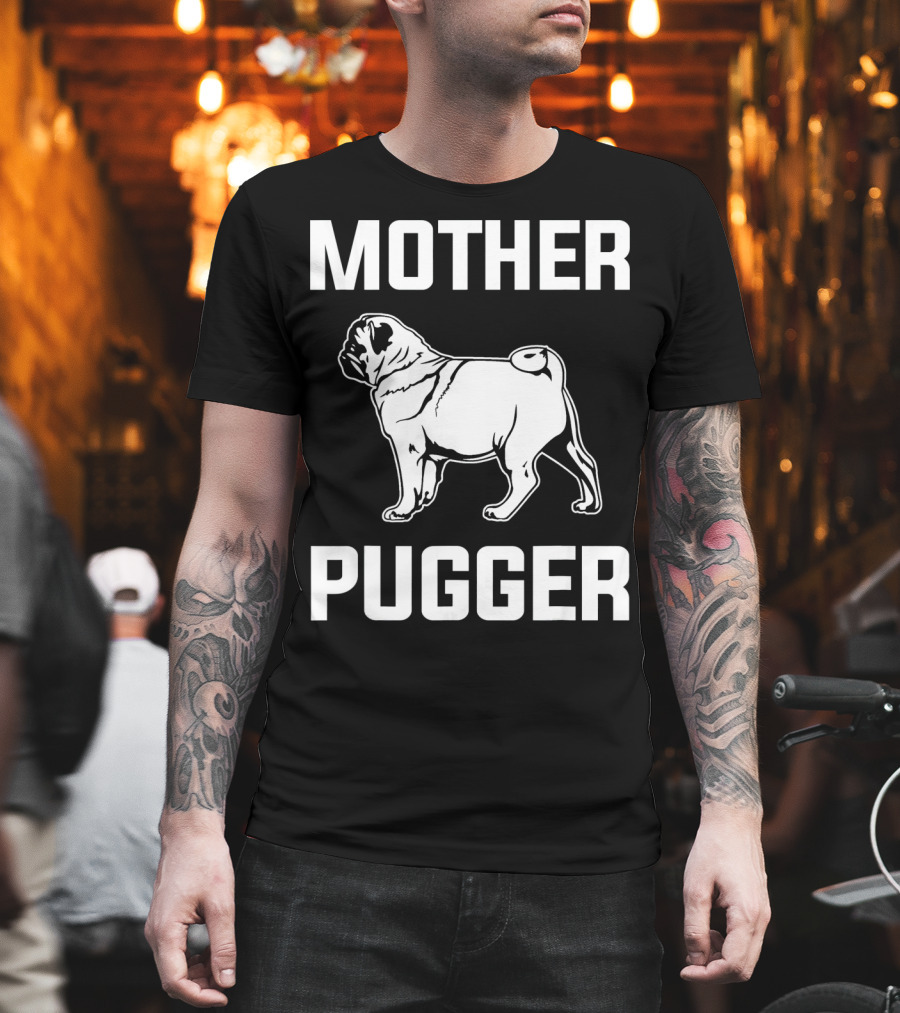 Pug Mom Mother Pugger Funny Pug T-Shirt