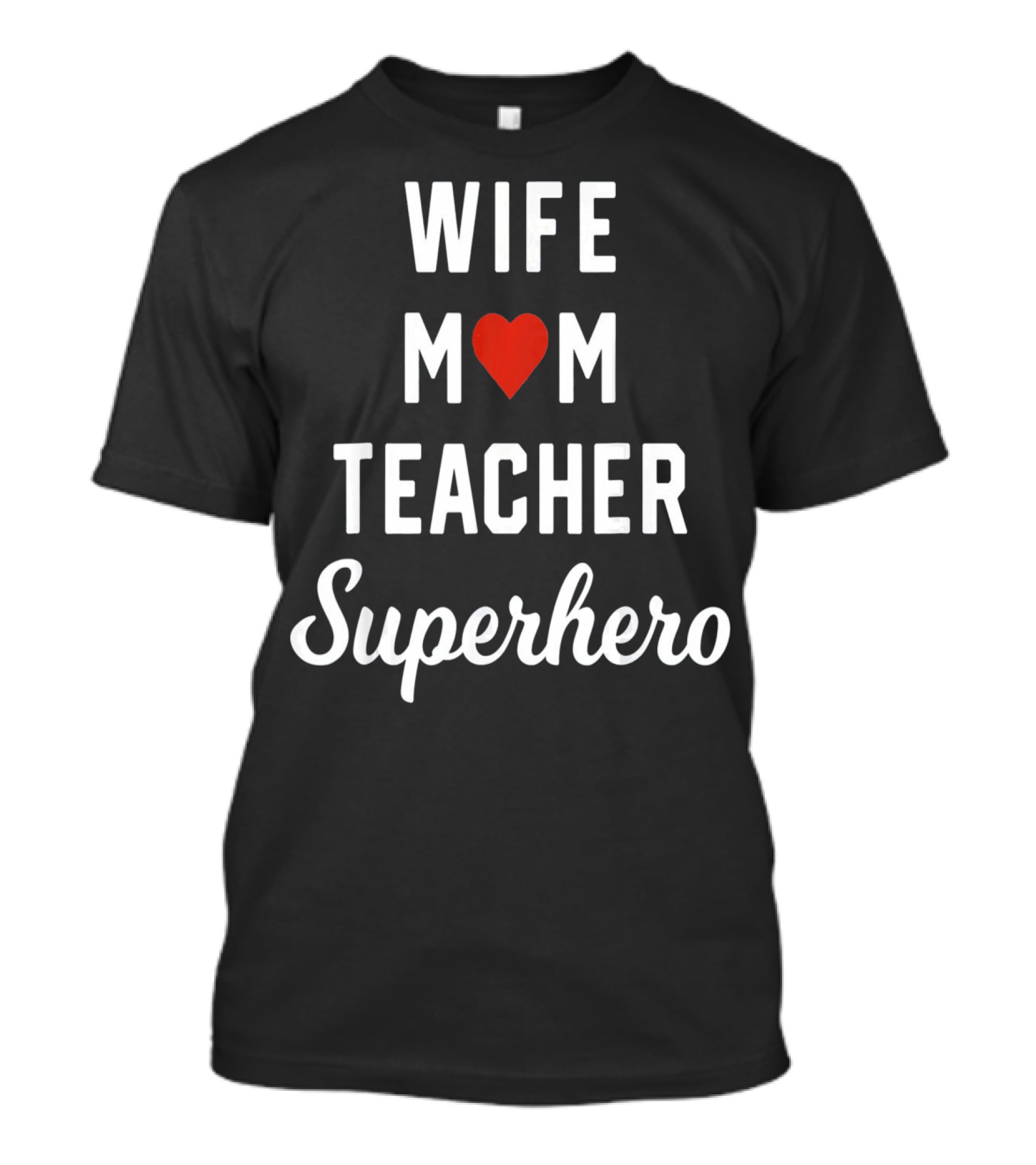 Wife Mom Heart Teacher Superhero T-Shirt