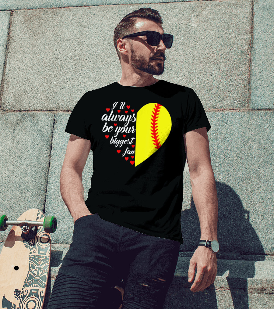 I'll Always Be Your Biggest Fan Heart Softball T-Shirt