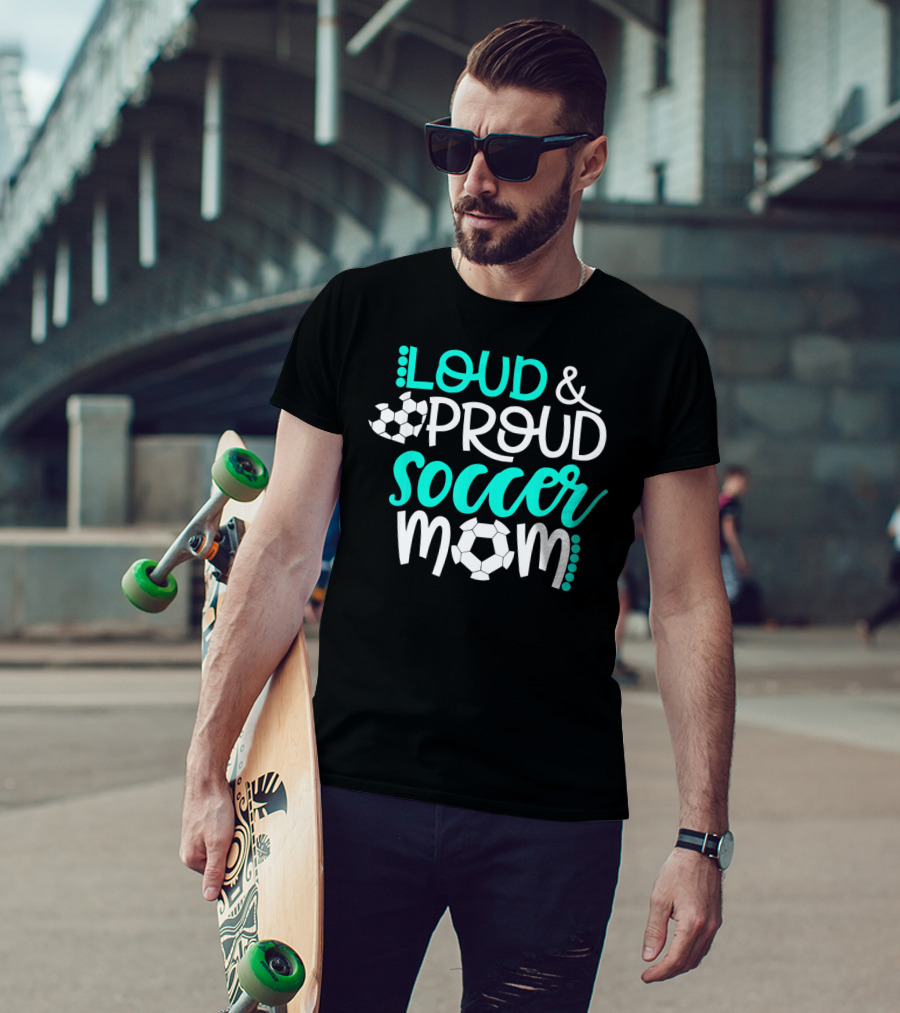 Loud Proud Soccer Mom Teal White Soccer Ball T-Shirt
