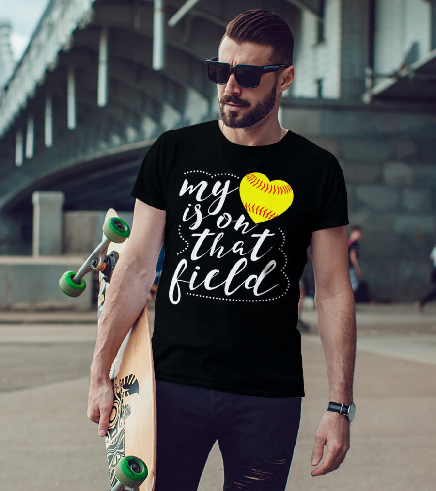My Heart Is On That Field Softball T-Shirt