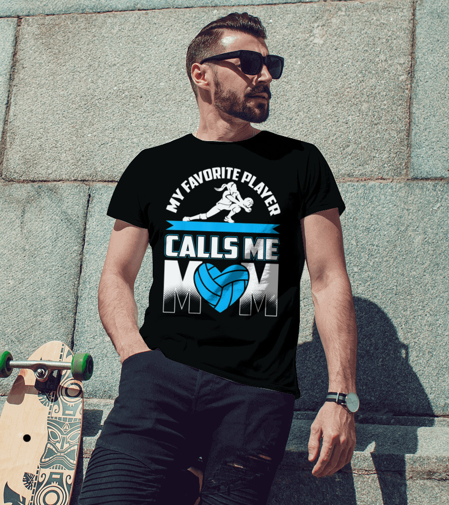 My Favorite Player Calls Me Mom Volleyball Player T-Shirt