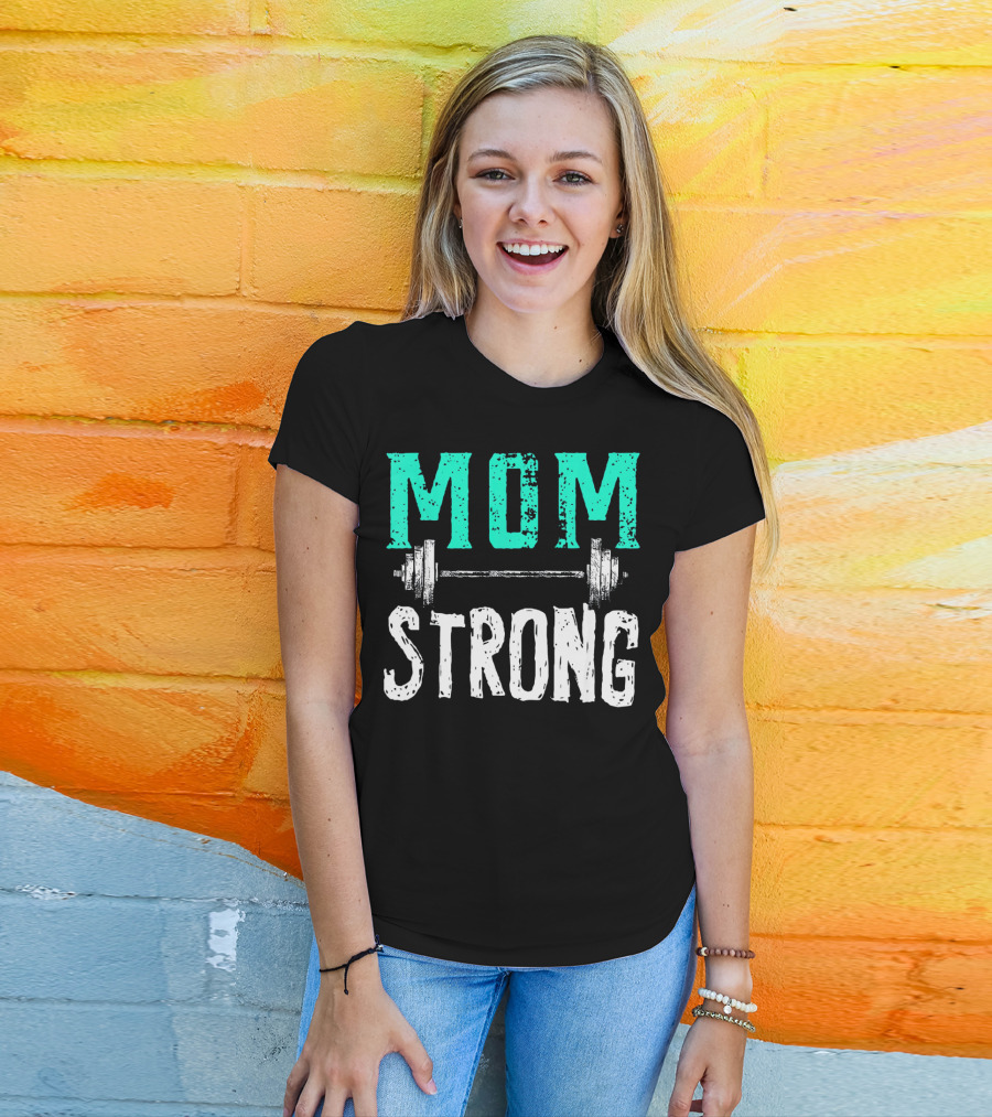 Mom Strong Funny Fitness Barbell Strength T-Shirt