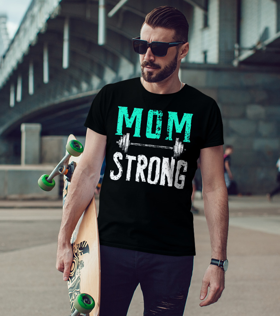 Mom Strong Funny Fitness Barbell Strength T-Shirt
