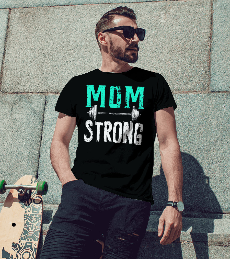Mom Strong Funny Fitness Barbell Strength T-Shirt
