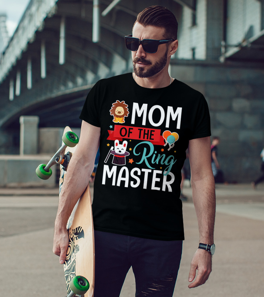 Mom Of The Ringmaster Circus Lion Balloons Bunny With Magic Hat T-Shirt