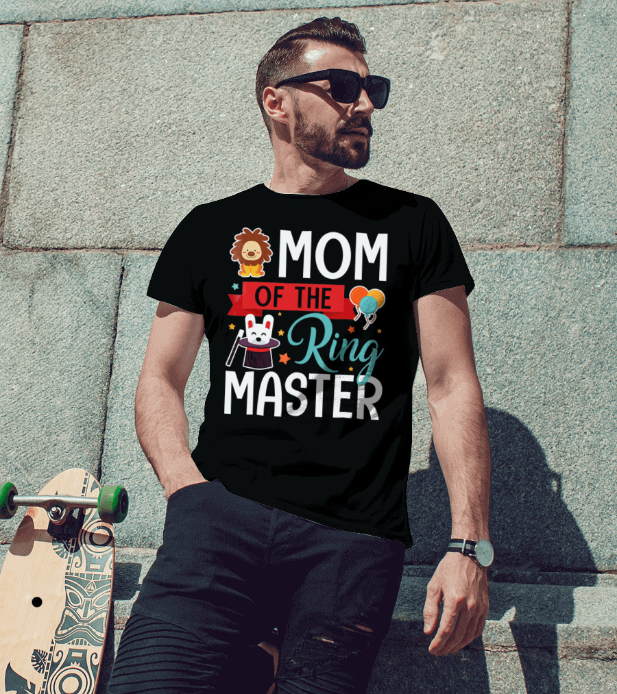 Mom Of The Ringmaster Circus Lion Balloons Bunny With Magic Hat T-Shirt