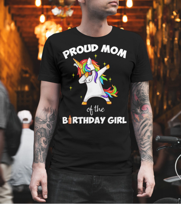 Proud Mom of the Birthday Girl Unicorn Dabbing Party T-Shirt Proud Mom of the Birthday Girl Unicorn Dabbing Party T-Shirt
