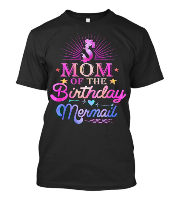 Mom Of The Birthday Mermaid With Stars And Heart Accents T-Shirt
