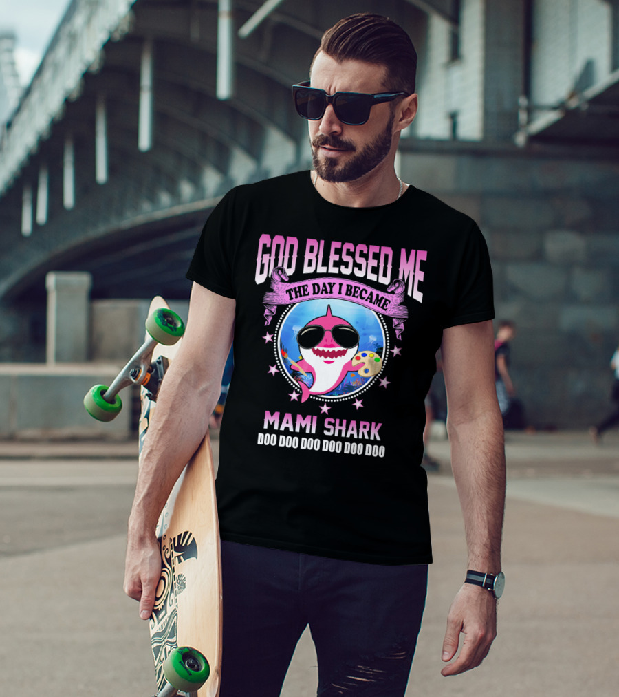 GOD Blessed Me The Day I Became Mami Shark Doo Doo Doo Doo Doo Doo T-Shirt